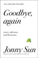Go to record Goodbye, again : essays, reflections, and illustrations
