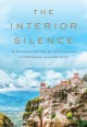 Go to record The interior silence : my encounters with calm, joy, and c...