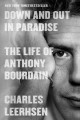 Go to record Down and out in paradise : the life of Anthony Bourdain