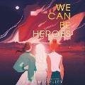 Go to record We can be heroes