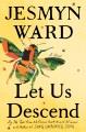 Go to record Let us descend : a novel