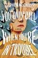 Go to record You only call when you're in trouble : a novel