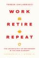 Go to record Work, retire, repeat : the uncertainty of retirement in th...