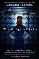 Go to record The Enigma girls : how ten teenagers broke ciphers, kept s...