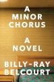 Go to record A minor chorus : a novel