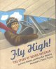 Go to record Fly high! : the story of Bessie Coleman