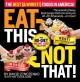Go to record Eat this, not that! : the best (& worst!) foods in America!
